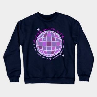 Accidentally bejeweled too close to the sun, I am now in my mirrorball era Crewneck Sweatshirt